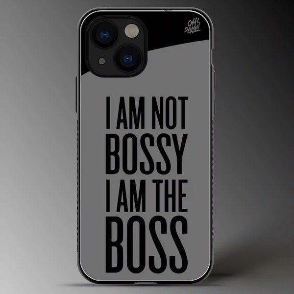 I Am Not Bossy I Am The Boss | Quotes | Grey Scale | Glass Phone Cover | Mobile Cover (Case) | Back Cover