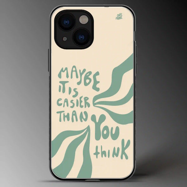 May Be It is Easier Then You Think | Quotes | Colored | Glass Phone Cover | Mobile Cover (Case) | Back Cover