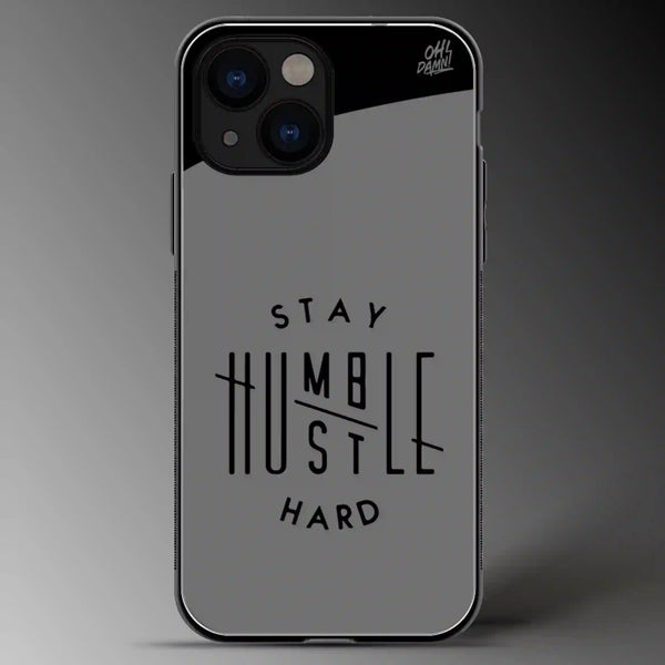 Stay Humble Hustle Hard | Quotes | Grey Scale | Glass Phone Cover | Mobile Cover (Case) | Back Cover